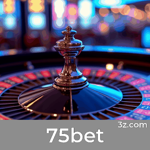75bet: A Plataforma de Apostas com Vantagens Exclusivas